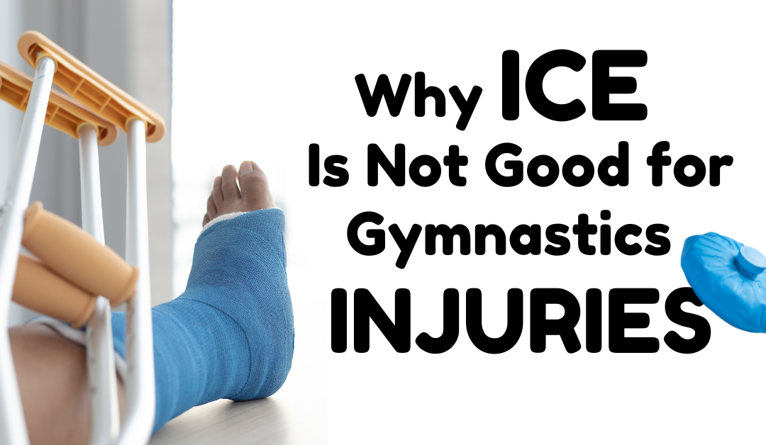 Why ICE is Not Good for Gymnastics Injuries